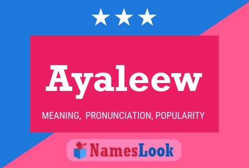 Ayaleew Name Poster