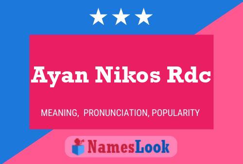 Ayan Nikos Rdc Name Poster