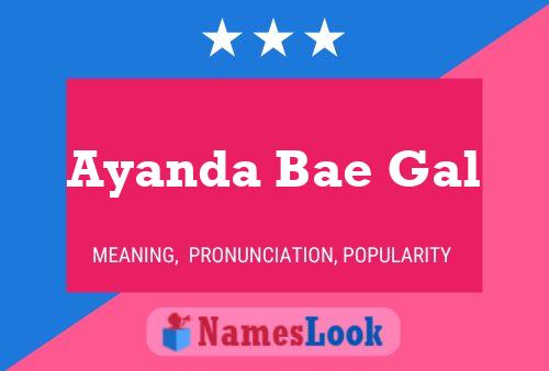 Ayanda Bae Gal Name Poster