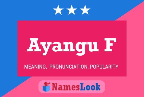 Ayangu F Name Poster