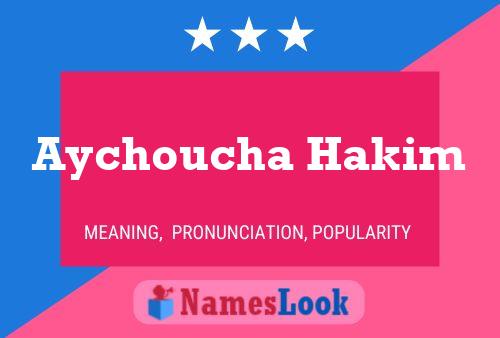 Aychoucha Hakim Name Poster