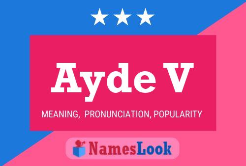 Ayde V Name Poster