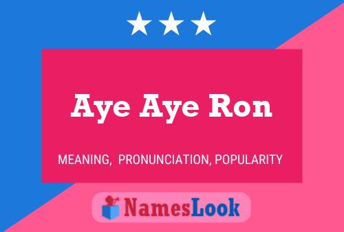 Aye Aye Ron Name Poster