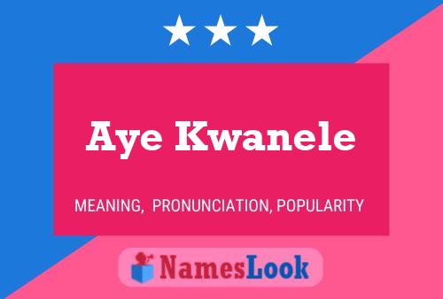 Aye Kwanele Name Poster