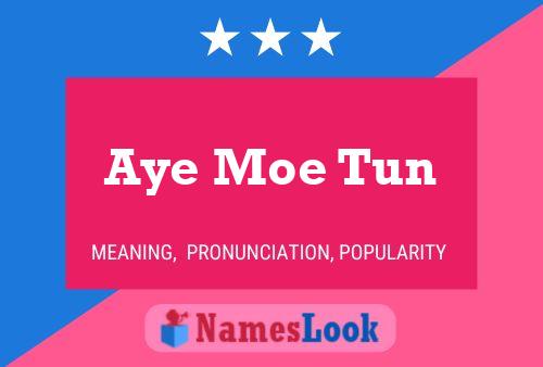 Aye Moe Tun Name Poster