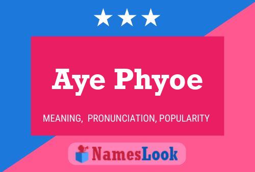 Aye Phyoe Name Poster