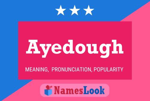 Ayedough Name Poster