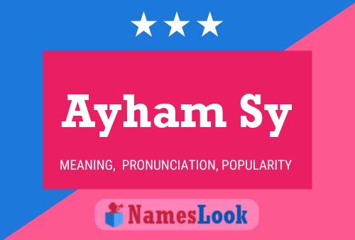 Ayham Sy Name Poster