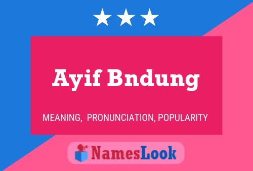 Ayif Bndung Name Poster