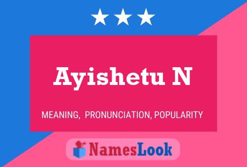 Ayishetu N Name Poster