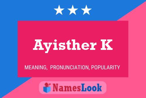 Ayisther K Name Poster