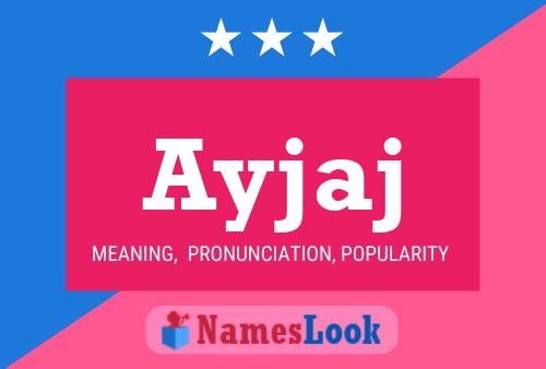 Ayjaj Name Poster