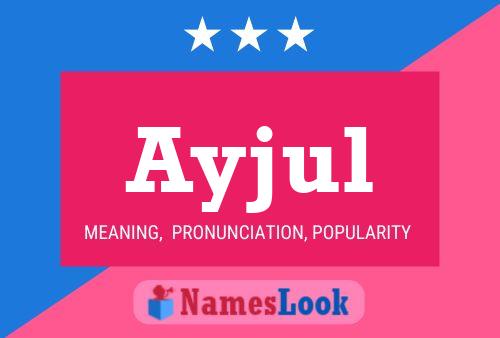 Ayjul Name Poster