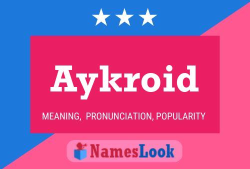 Aykroid Name Poster