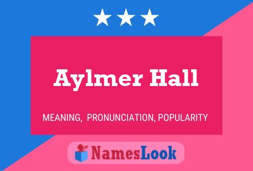 Aylmer Hall Name Poster