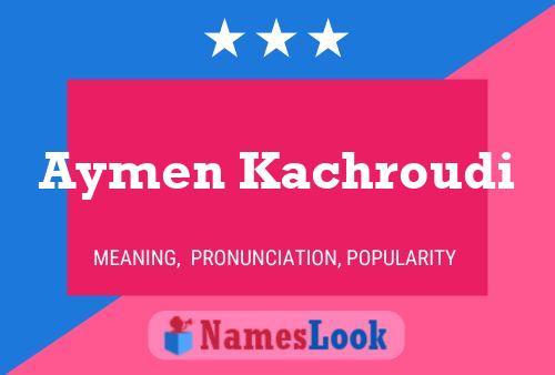 Aymen Kachroudi Name Poster