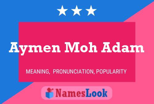 Aymen Moh Adam Name Poster