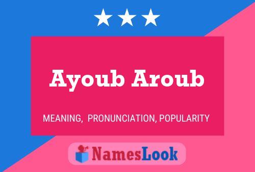 Ayoub Aroub Name Poster