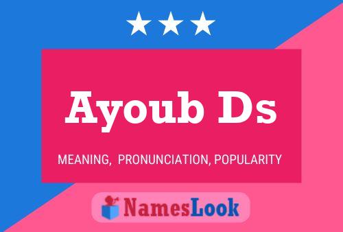 Ayoub Ds Name Poster