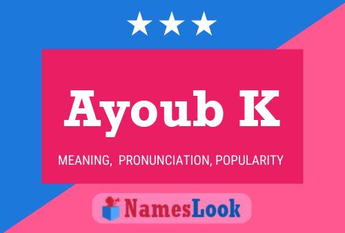 Ayoub K Name Poster