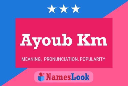 Ayoub Km Name Poster