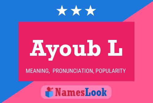 Ayoub L Name Poster