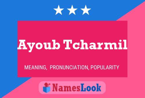 Ayoub Tcharmil Name Poster