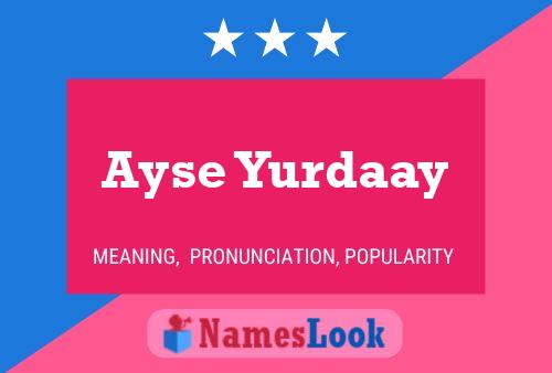 Ayse Yurdaay Name Poster