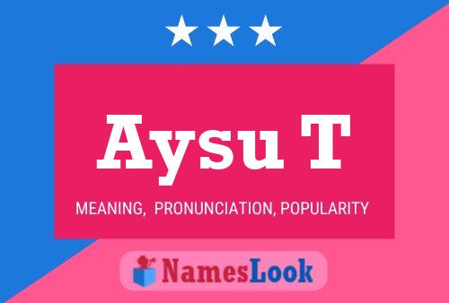 Aysu T Name Poster