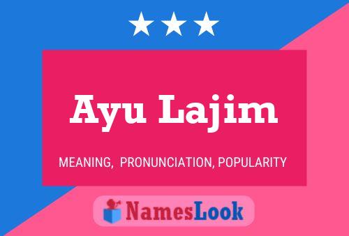 Ayu Lajim Name Poster