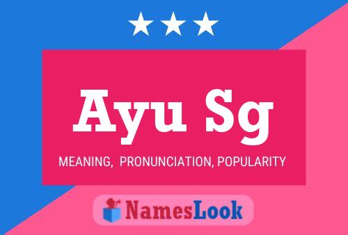 Ayu Sg Name Poster