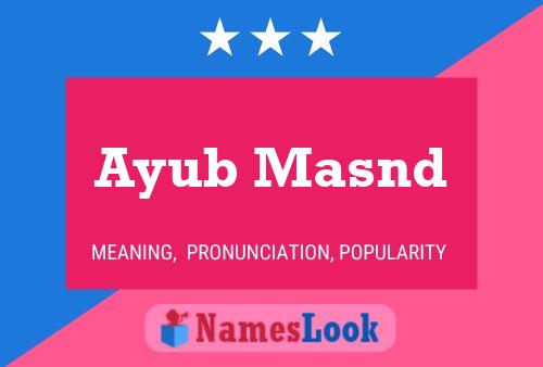 Ayub Masnd Name Poster