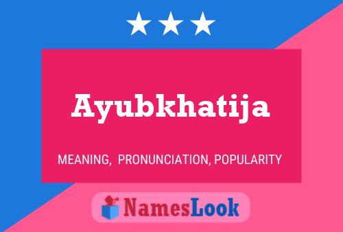 Ayubkhatija Name Poster