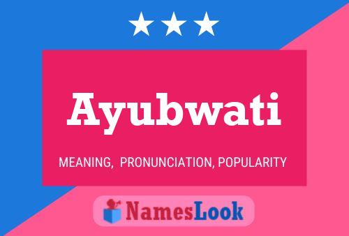 Ayubwati Name Poster