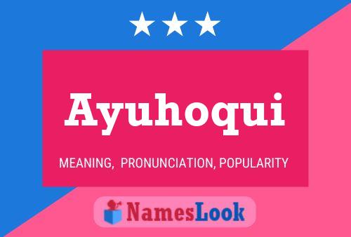 Ayuhoqui Name Poster