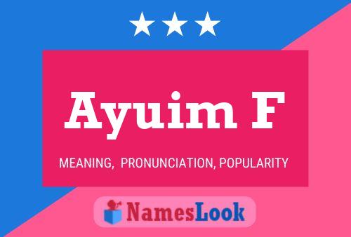 Ayuim F Name Poster