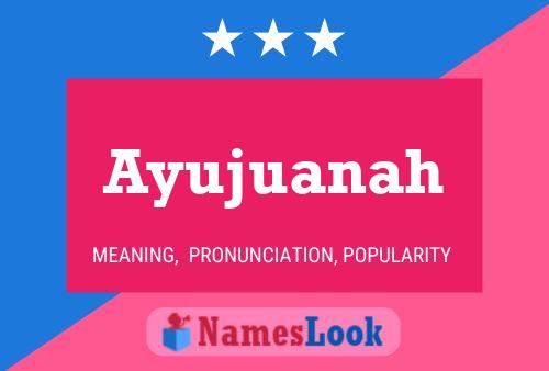 Ayujuanah Name Poster