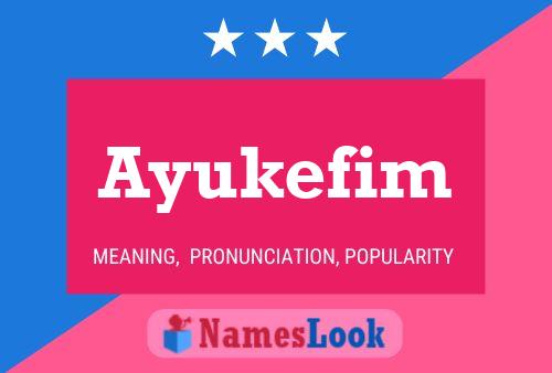 Ayukefim Name Poster