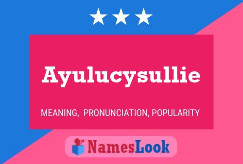 Ayulucysullie Name Poster