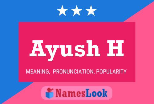 Ayush H Name Poster