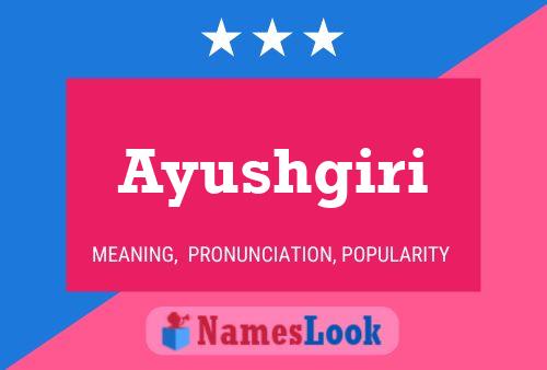 Ayushgiri Name Poster