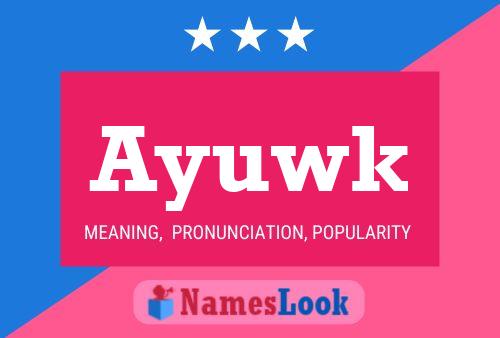 Ayuwk Name Poster