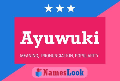 Ayuwuki Name Poster