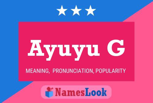 Ayuyu G Name Poster