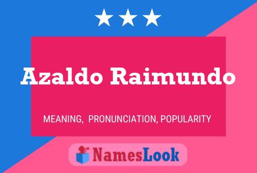 Azaldo Raimundo Name Poster