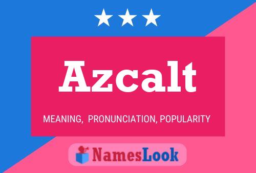 Azcalt Name Poster