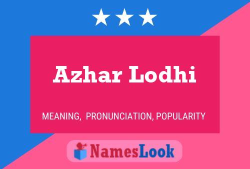 Azhar Lodhi Name Poster