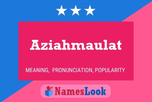 Aziahmaulat Name Poster