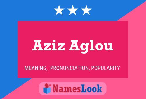 Aziz Aglou Name Poster