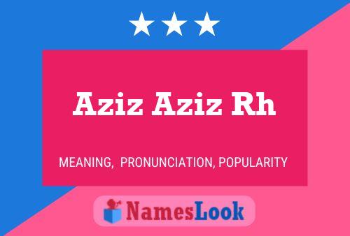 Aziz Aziz Rh Name Poster